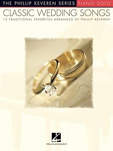 Classic Wedding Songs: 15 Traditional Favorites Arranged by Phillip Keveren