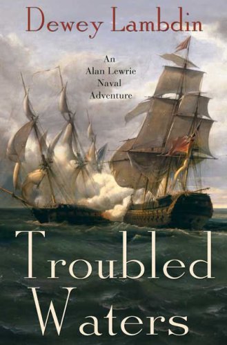 Troubled Waters: An Alan Lewrie Naval Adventure (Alan Lewrie Naval Adventures) by Dewey Lambdin