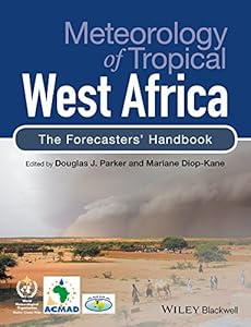 Meteorology of Tropical West Africa: The Forecasters' Handbook by Douglas J. Parker