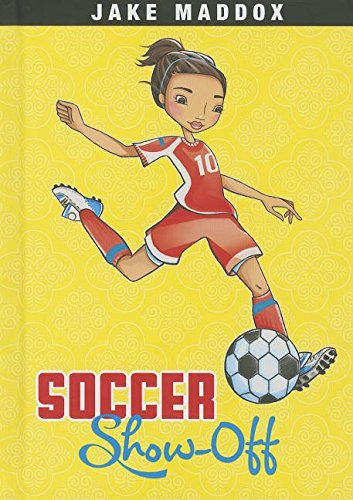 Soccer Show-Off by Jake Maddox