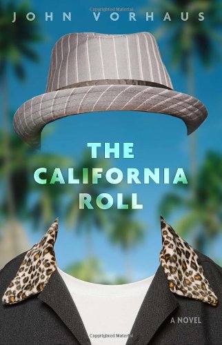 The California Roll: A Novel by John Vorhaus