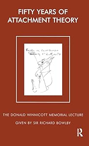 Fifty Years of Attachment Theory: The Donald Winnicott Memorial Lecture (The Donald Winnicott Memorial Lecture Series) by Sir Richard Bowlby