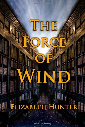 The Force of Wind by Elizabeth Hunter