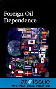 Foreign Oil Dependence (At Issue) by Susan C. Hunnicutt