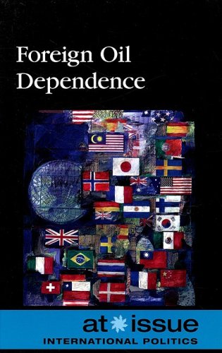 Foreign Oil Dependence (At Issue) by Susan C. Hunnicutt