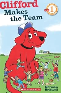 Scholastic Reader Level 1: Clifford Makes the Team