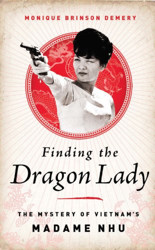 Finding the Dragon Lady: The Mystery of Vietnam's Madame Nhu by Jung Chang