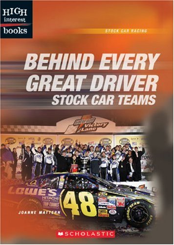 Behind Every Great Driver: Stock Car Teams (High Interest Books: Stock Car Racing) by Joanne Mattern