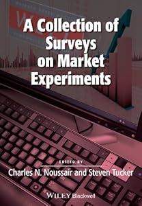 A Collection of Surveys on Market Experiments (Surveys of Recent Research in Economics) by Charles Noussair