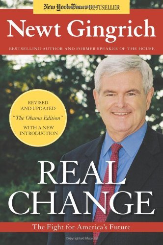 Real Change: The Fight for America's Future by Newt Gingrich