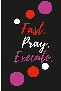 Fast. Pray. Execute Planner Journal by Mone't Horton
