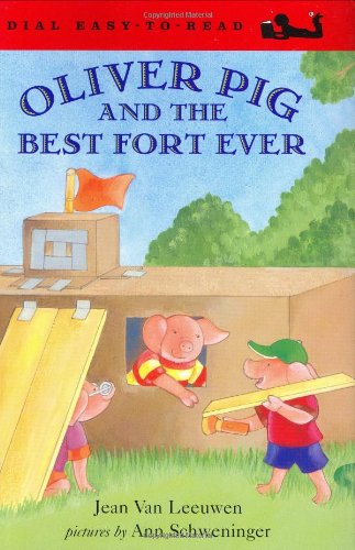 Oliver Pig and the Best Fort Ever (Dial Easy to Read: Level 2) by Jean Van Leeuwen