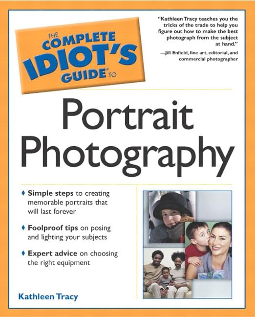 The Complete Idiot's Guide to Portrait Photography by Kathleen Tracy