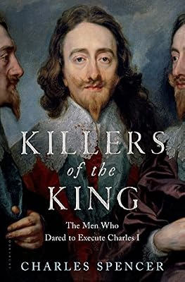 Killers of the King: The Men Who Dared to Execute Charles I
