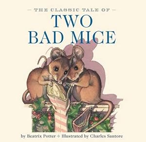 The Classic Tale of Two Bad Mice by Beatrix Potter                       ,