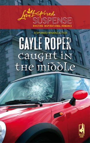 Caught in the Middle (Amhearst Mystery Series #1) (Steeple Hill Love Inspired Suspense #50) by Gayle Roper