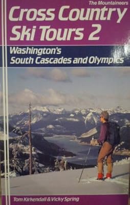 Cross-Country Ski Tours, 2: Washington's South Cascades and Olympics