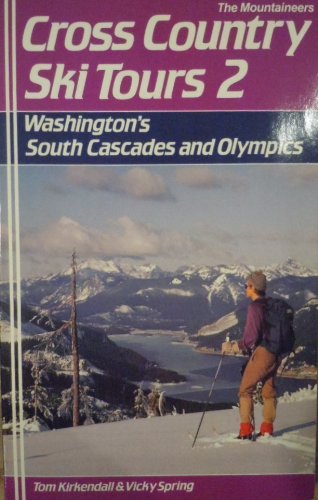 Cross-Country Ski Tours, 2: Washington's South Cascades and Olympics by Vicky Spring