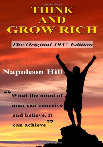 Think and Grow Rich: The Original 1937 Edition by Napoleon Hill