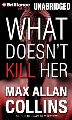 What Doesn't Kill Her: A Thriller
