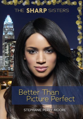 Better Than Picture Perfect by Stephanie Perry Moore