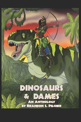 Dinosaurs & Dames: A Selection of Short Stories
