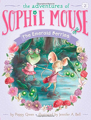 The Emerald Berries (The Adventures of Sophie Mouse) by Poppy Green