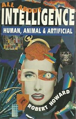 All About Intelligence: Human, Animal and Artificial