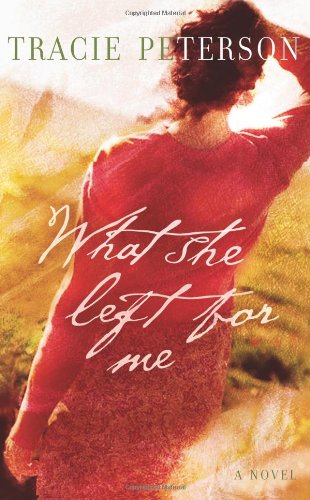 What She Left for Me by Tracie Peterson