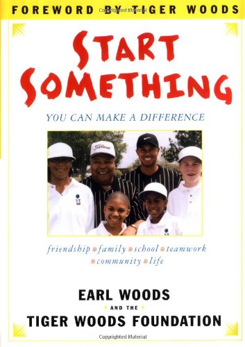 Start Something: You Can Make a Difference by Earl Woods