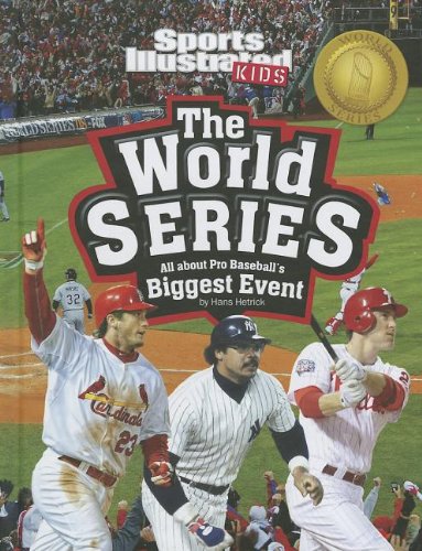 The World Series: All about Pro Baseball's Biggest Event by Hans Hetrick