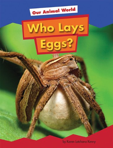Who Lays Eggs? by Karen Latchana Kenney