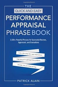 The Quick and Easy Performance Appraisal Phrase Book: 3000+ Powerful Phrases for Successful Reviews, Appraisals and Evaluations