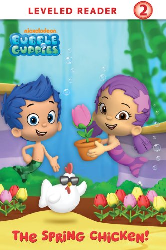 The Spring Chicken! (Bubble Guppies) by Nickelodeon Publishing
