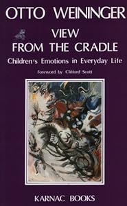 View from the Cradle: Children's Emotions in Everyday Life by Otto Weininger