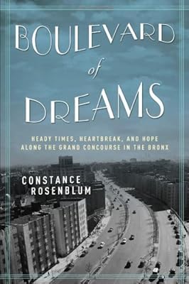 Boulevard of Dreams: Heady Times, Heartbreak, and Hope along the Grand Concourse in the Bronx