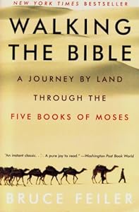 Walking the Bible: A Journey by Land Through the Five Books of Moses by Bruce Feiler