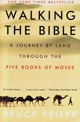 Walking the Bible: A Journey by Land Through the Five Books of Moses