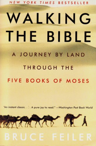 Walking the Bible: A Journey by Land Through the Five Books of Moses by Bruce Feiler