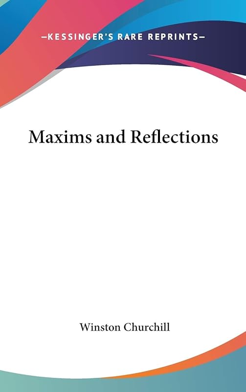 Maxims and Reflections by Winston Churchill