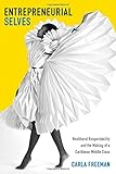 Carla Freeman, "Entrepreneurial Selves: Neoliberal Respectability and the Making of a Caribbean Middle Class" (Duke UP, 2014)
