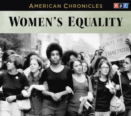 NPR American Chronicles: Women's Equality by NPR  ,