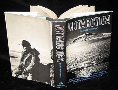Antarctica: authentic accounts of life and exploration in the world's highest, driest, windiest, coldest and most remote continent