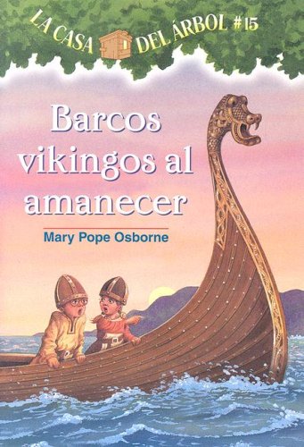 Barcos Vikingos Al Amanecer / Viking Ships at Sunrise (La Casa Del Arbol / Magic Tree House) (Spanish Edition) by Mary Pope Osborne