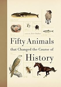 Fifty Animals that Changed the Course of History