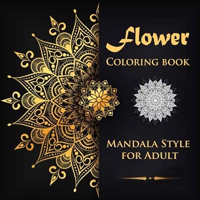 Flower Coloring book Mandala Style for Adult: Flower Mandala Coloring book Designs to Adult Colorful pattern book, Tattoo Patterns with Fun, Easy, Relaxing and Stress Relieving Designs