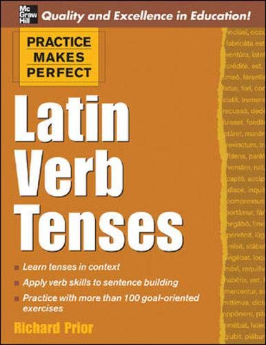 Practice Makes Perfect: Latin Verb Tenses (Practice Makes Perfect Series) by Richard Prior