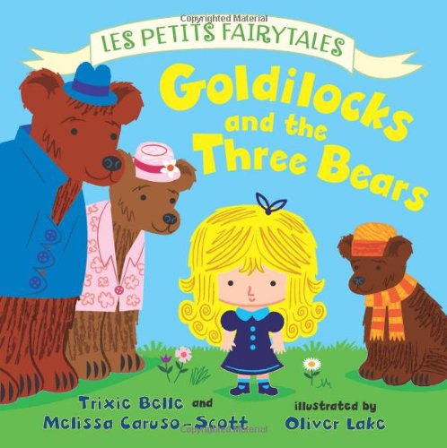 Goldilocks and the three bears by Trixie Belle; Melissa Caruso-Scott; Oliver Lake