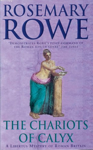 The Chariots of Calyx (Libertus Mystery Series) by Rosemary Rowe