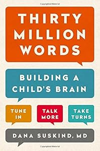 Thirty Million Words: Building a Child's Brain by Dana Suskind